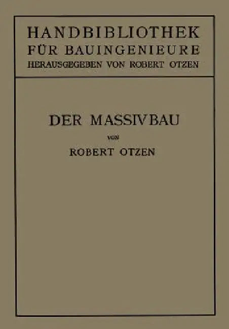 Der Massivbau: Stein-, Beton- Und Eisenbetonbau by Robert Otzen