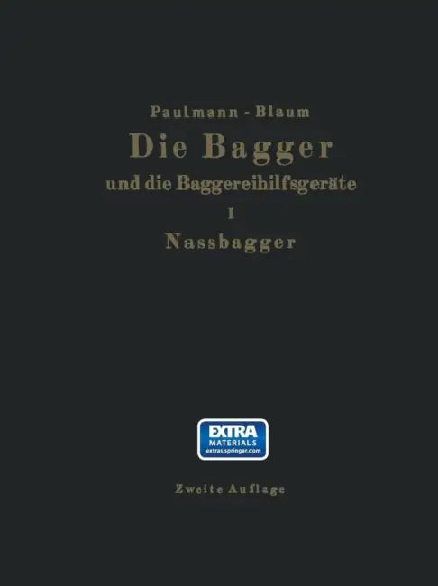 Die Nassbagger Und Die Dazu Gehörenden Hilfsgeräte by M. Paulmann, R. Blaum