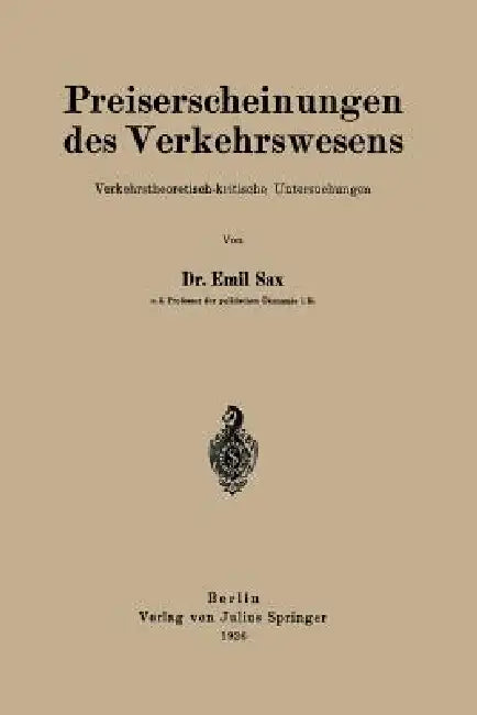 Preiserscheinungen Des Verkehrswesens: Verkehrstheoretisch-Kritische Untersuchungen by Emil Sax