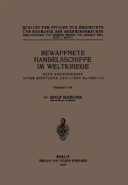 Bewaffnete Handelsschiffe Im Weltkriege: Eine Denkschrift Unter Benutzung Amtlichen Materials by Adolf Scheurer