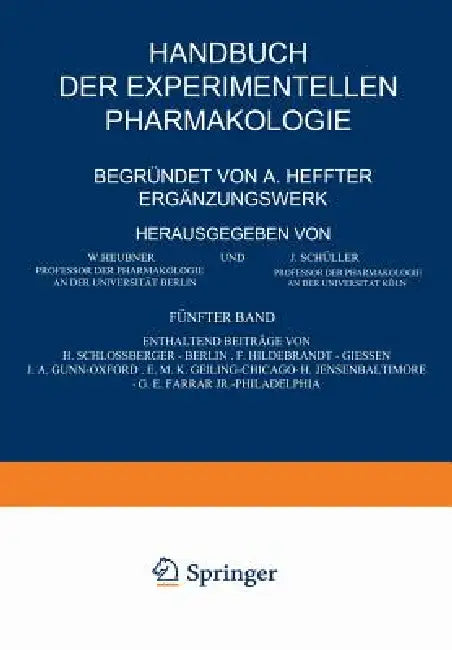 Handbuch Der Experimentellen Pharmakologie -- Ergänzungswerk: Fünfter Band by H. Schlossberger, F. Hildebrandt, J. A. Gunn