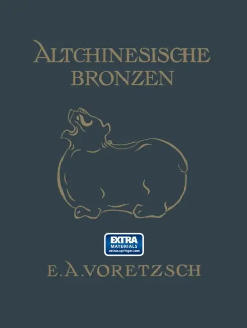 Altchinesische Bronzen by E. a. Voretzsch