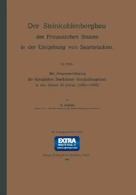 Die Absatzverhältnisse Der Königlichen Saarbrücker Steinkohlengruben in Den Letzten 20 Jahren (1884-1903) by R. Zörner