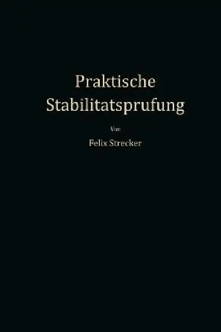 Praktische Stabilitätsprüfung: Mittels Ortskurven Und Numerischer Verfahren by Felix Strecker
