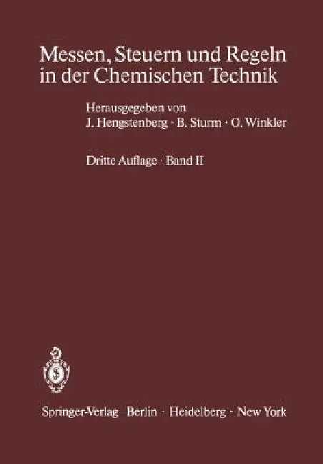 Messen, Steuern Und Regeln in Der Chemischen Technik: Band II Betriebsmeßtechnik II Messung Von Stoffeigenschaften Und Konzentrationen (Physikalische by J. Hengstenberg, B. Sturm, O. Winkler