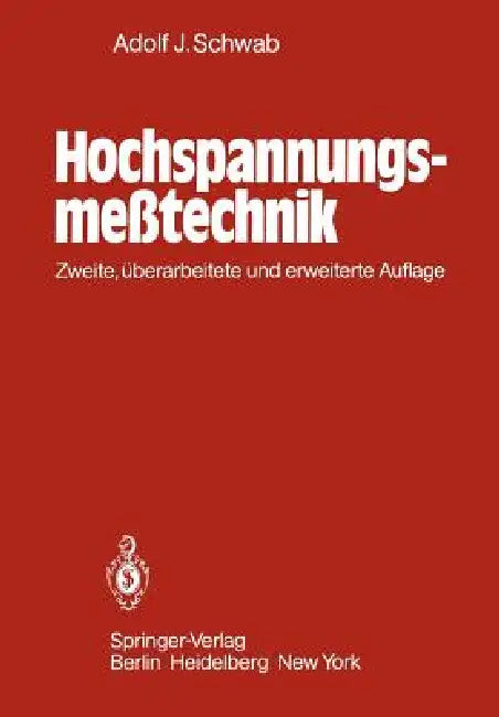 Hochspannungsmeßtechnik: Meßgeräte Und Meßverfahren by Adolf J. Schwab