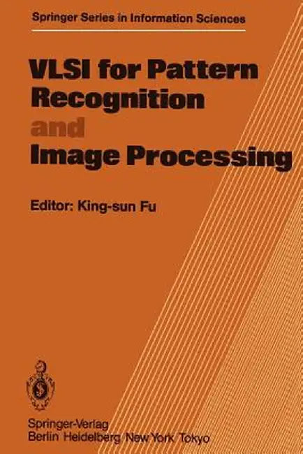VLSI for Pattern Recognition and Image Processing by K. S. Fu