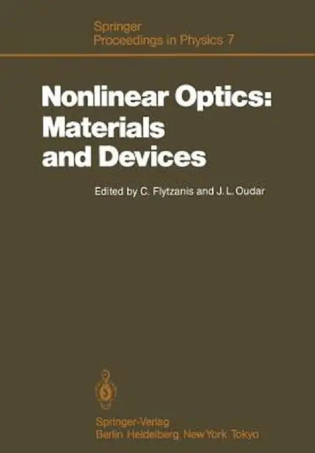 Nonlinear Optics: Materials and Devices: Proceedings of the International School of Materials Science and Technology, Erice, Sicily, July 1-14, 1985 by Christos Flytzanis
