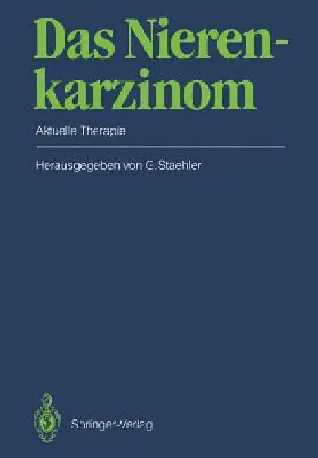 Das Nierenkarzinom: Aktuelle Therapie by R. Ackermann, Gerd Staehler, A. Altendorf