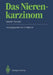 Das Nierenkarzinom: Aktuelle Therapie by R. Ackermann, Gerd Staehler, A. Altendorf