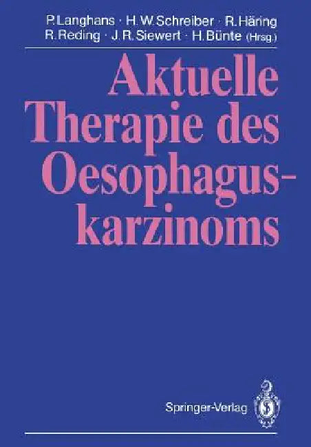 Aktuelle Therapie Des Oesophaguskarzinoms by P. Langhans, H. W. Schreiber, R. Häring