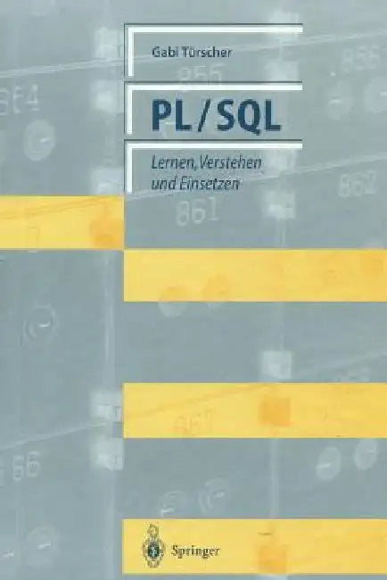 PL/SQL: Lernen, Verstehen Und Einsetzen by Gabi Türscher