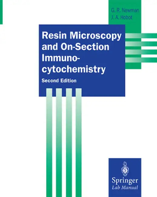 Resin Microscopy and On-Section Immunocytochemistry by Geoffrey R. Newman