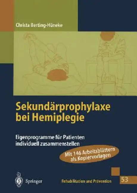 Sekundärprophylaxe Bei Hemiplegie: Eigenprogramme Für Patienten Individuell Zusammenstellen by Christa Berting-Hüneke