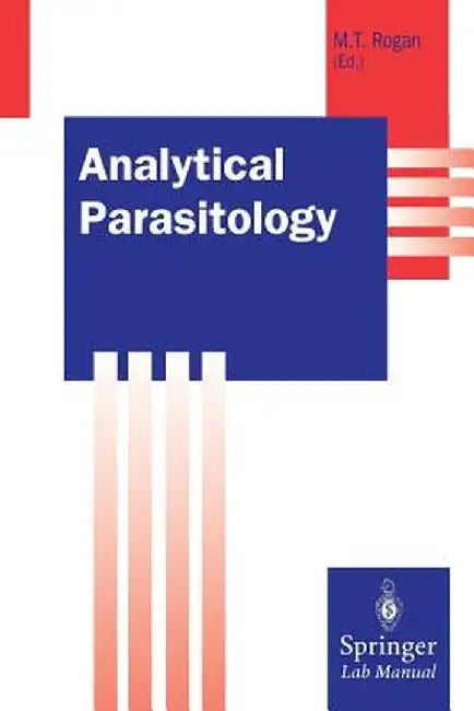 Analytical Parasitology by Michael T. Rogan