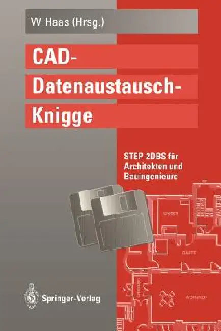Cad-Datenaustausch-Knigge: Step-2dbs Für Architekten Und Bauingenieure by Wolfgang Haas