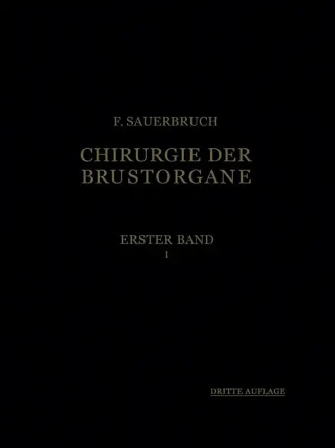 Die Chirurgie Der Brustorgane by H. Alexander, Ferdinand Sauerbruch, H. Chaoul