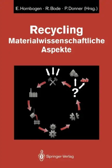 Recycling: Materialwissenschaftliche Aspekte by Erhard Hornbogen, Ralf Bode, Petra Donner