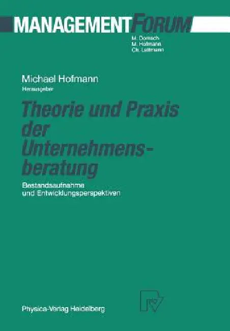 Theorie Und PRAXIS Der Unternehmensberatung: Bestandsaufnahme Und Entwicklungsperspektiven by Michael Hofmann