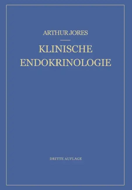 Klinische Endokrinologie: Ein Lehrbuch Für Ärzte Und Studierende by Arthur Jores