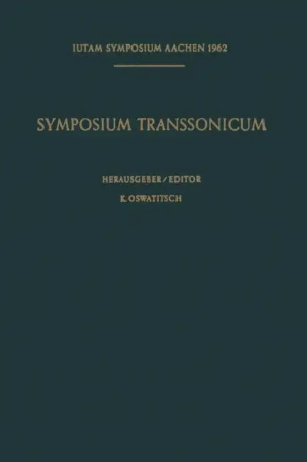 Symposium Transsonicum / Symposium Transsonicum: Aachen, 3.-7. September 1962 by K. Oswatitsch