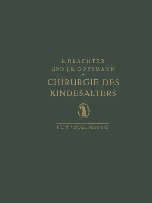 Chirurgie Des Kindesalters by R. Drachter, J. R. Gossmann