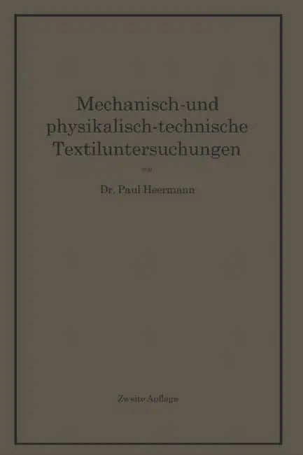 Mechanisch- Und Physikalisch-Technische Textiluntersuchungen by Paul Heermann