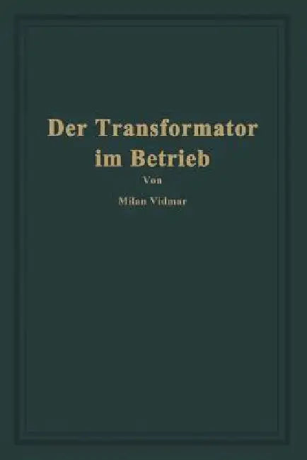 Der Transformator Im Betrieb by Milan Vidmar