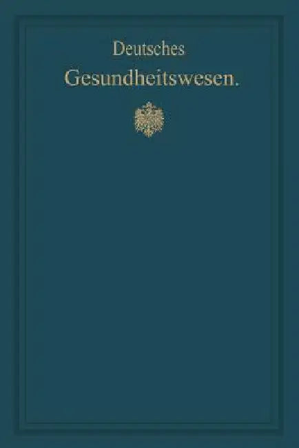 Deutsches Gesundheitswesen: Festschrift Zum X. Internationalen Medizinischen Kongress by M. Pistor