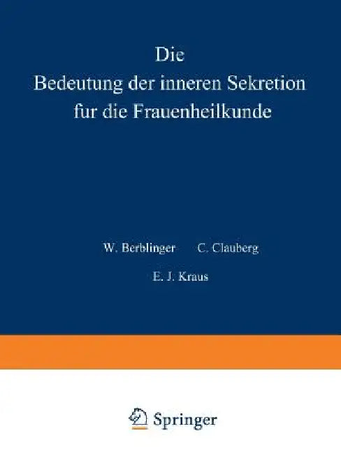 Die Bedeutung Der Inneren Sekretion Für Die Frauenheilkunde by W. Stoeckel