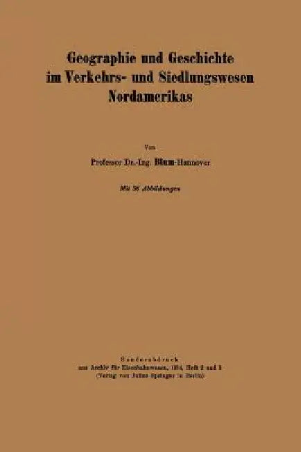 Geographie Und Geschichte Im Verkehrs- Und Siedlungswesen Nordamerikas by Na Blum