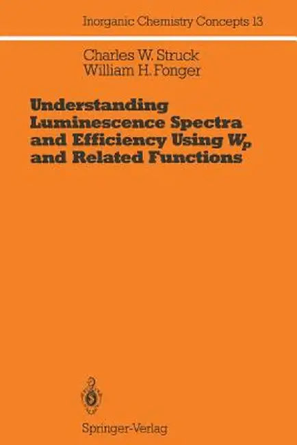 Understanding Luminescence Spectra and Efficiency Using Wp and Related Functions by Charles W. Struck