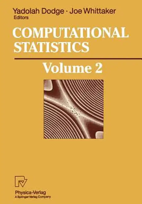 Computational Statistics: Volume 2: Proceedings of the 10th Symposium on Computational Statistics, Compstat, Neuchâtel, Switzerland, August 1992 by Yadolah Dodge