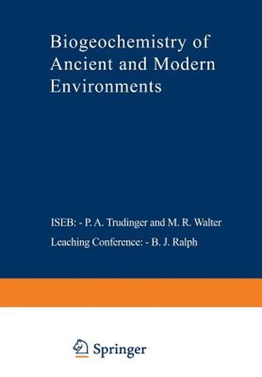 Biogeochemistry of Ancient and Modern Environments: Proceedings of the Fourth International Symposium on Environmental Biogeochemistry (Iseb) And, Con by P. A. Trudinger