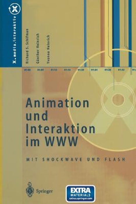 Animation Und Interaktion Im WWW: Mit Shockwave Und Flash by Richard S. Schifman, Günther Heinrich, Yvonne Heinrich