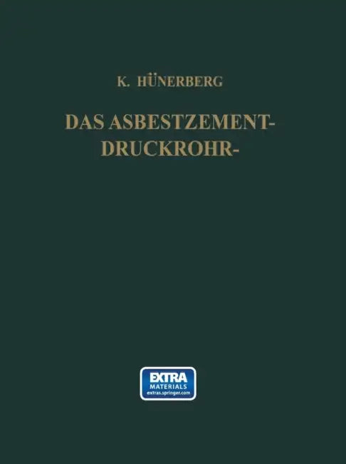 Das Asbestzement-Druckrohr by Kurt Hünerberg