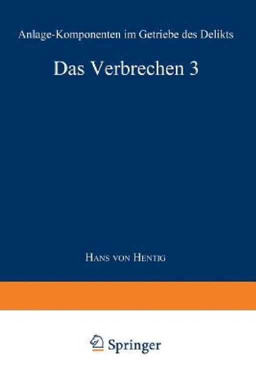 Das Verbrechen III: Anlage-Komponenten Im Getriebe Des Delikts by Hans V. Hentig