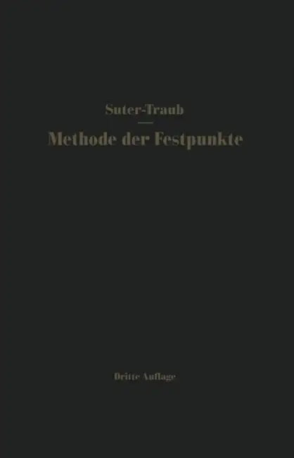 Die Methode Der Festpunkte: Vereinfachtes Verfahren Zur Berechnung Statisch Unbestimmter Konstruktionen Mit Beispielen Aus Der Praxis, Insbesondere Vo by Ernst Suter, Ernst Traub