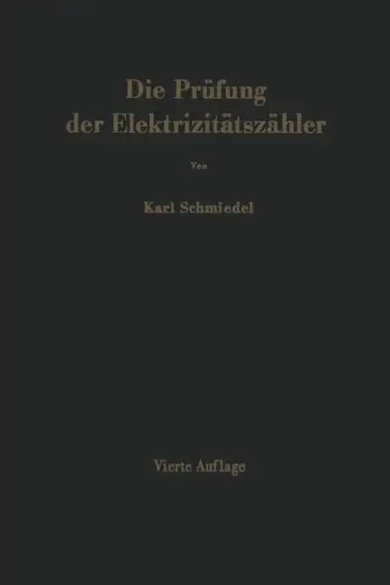 Die Prüfung Der Elektrizitätszähler: Meßeinrichtungen, Meßmethoden Und Schaltungen by Karl Schmiedel