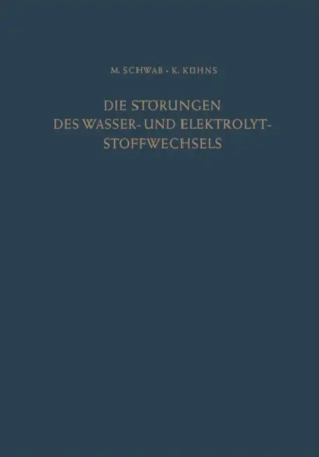 Die Störungen Des Wasser- Und Elektrolytstoffwechsels by Max Schwab, Klaus Kühns
