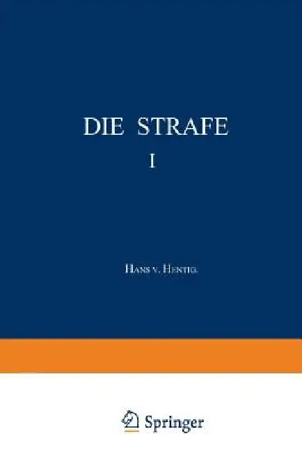 Die Strafe I: Frühformen Und Kulturgeschichtliche Zusammenhänge by Hans V. Hentig