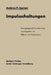 Impulsschaltungen: Erzeugung Und Verarbeitung Von Impulsen Mit Röhren Und Transistoren by Ambros P. Speiser