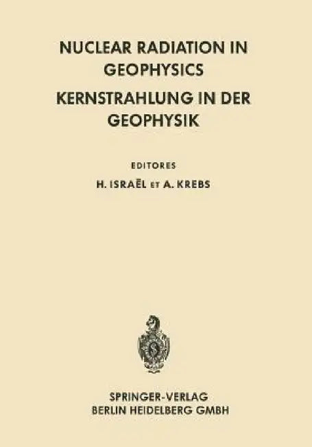 Nuclear Radiation in Geophysics / Kernstrahlung in Der Geophysik by Hans Israel, R. D. Evans, Adolf Krebs