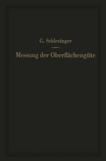 Messung Der Oberflächengüte: Ihre Praktische Anwendung Auf Die Funktion Zusammenarbeitender Teile by Georg Schlesinger