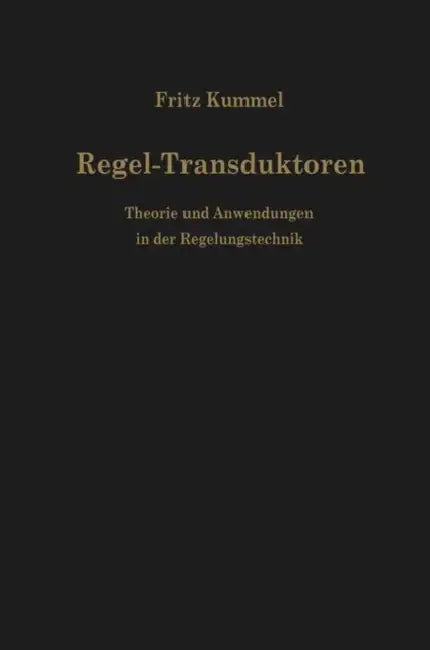 Regel-Transduktoren: Theorie Und Anwendungen in Der Regelungstechnik by Fritz Kümmel