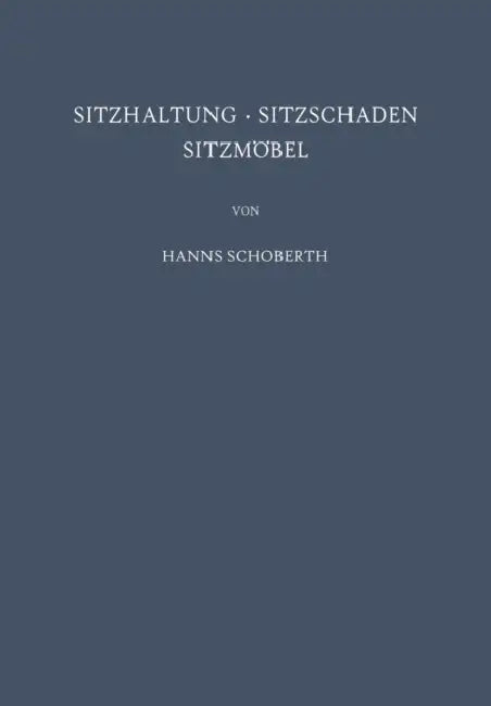 Sitzhaltung - Sitzschaden Sitzmöbel by Hanns Schoberth, G. Hegemann