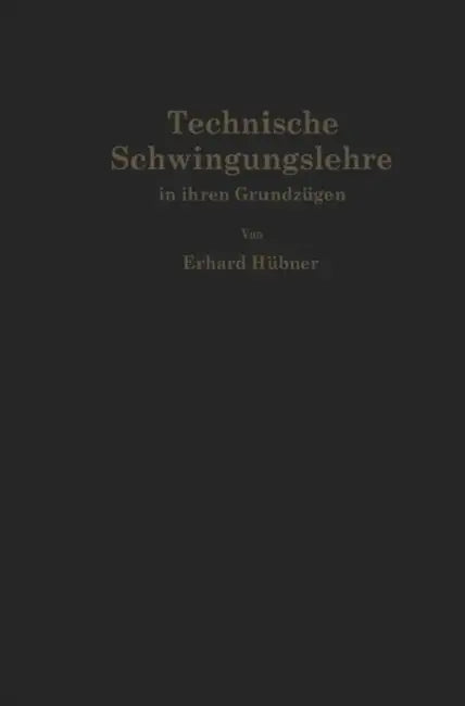 Technische Schwingungslehre in Ihren Grundzügen by Erhard Hübner
