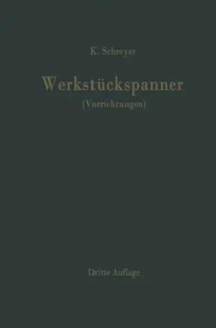Werkstückspanner: (Vorrichtungen) by Karl Schreyer