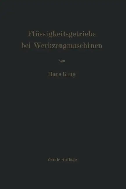 Flüssigkeitsgetriebe Bei Werkzeugmaschinen by H. Krug