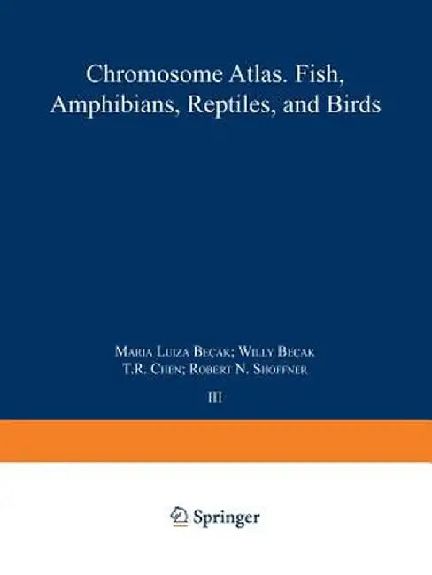 Chromosome Atlas: Fish, Amphibians, Reptiles and Birds: Volume 3 by Kurt Benirschke